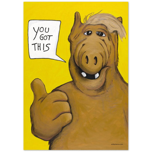 ALF - You got this on Premium Matte Paper Poster