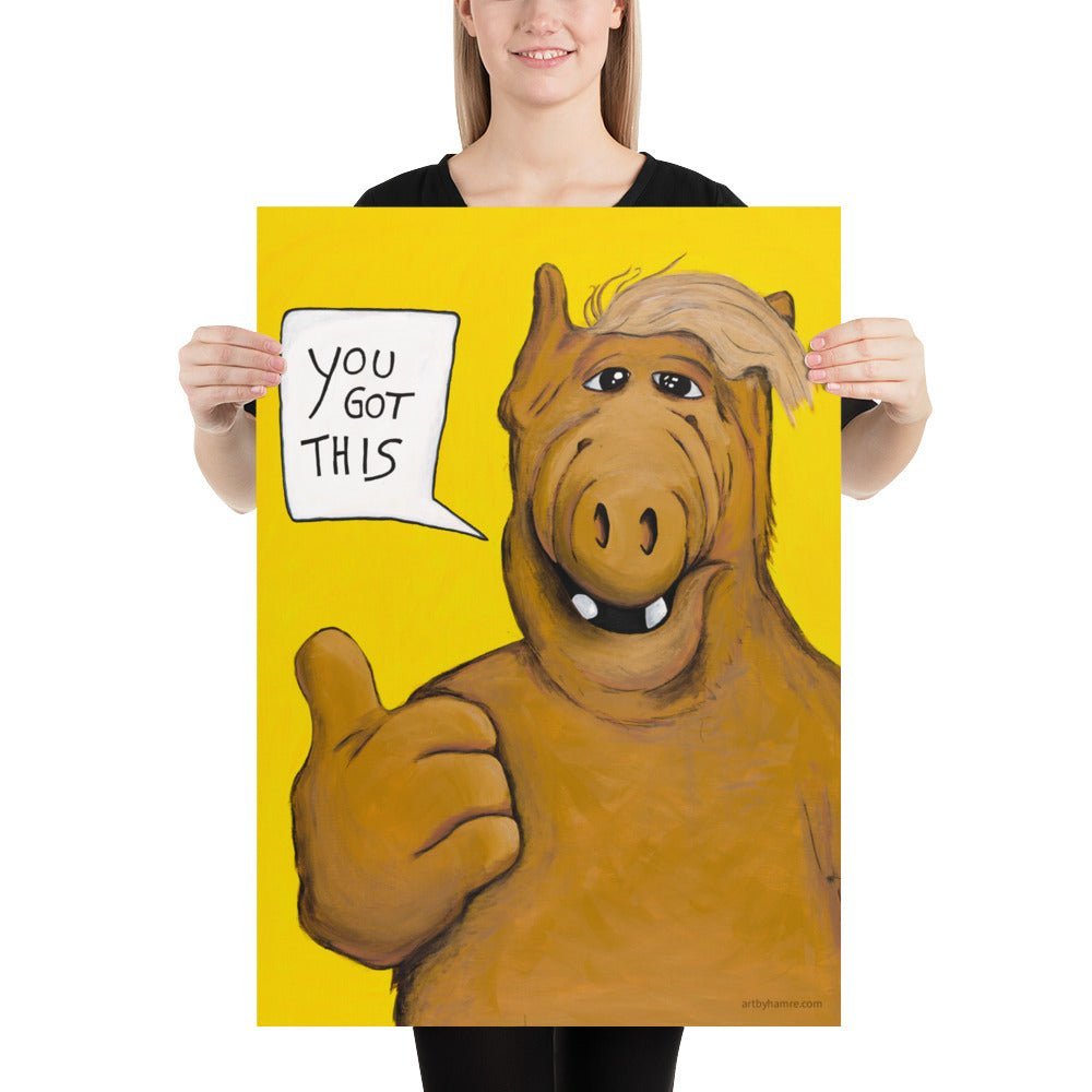 ALF - You got this on Premium Matte Paper Poster